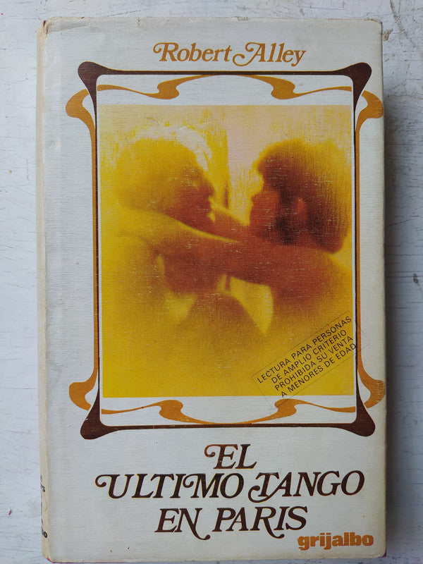 Libro usado en venta: El ultimo tango en Paris (Tapa dura) de Robert Alley; editorial Grijalbo impreso en 1977 realizamos envios a todo el mundo.1