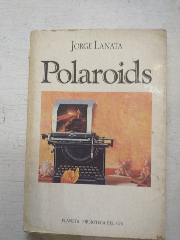Libro usado en venta: Polaroids de Jorge Lanata; editorial Planeta impreso en 1991 realizamos envios a todo el mundo.1