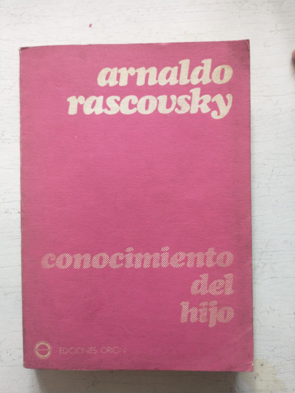 Libro usado en venta: Conocimiento del hijo de Arnoldo Rascovsky; editorial Orion impreso en 1973 realizamos envios a todo el mundo.1