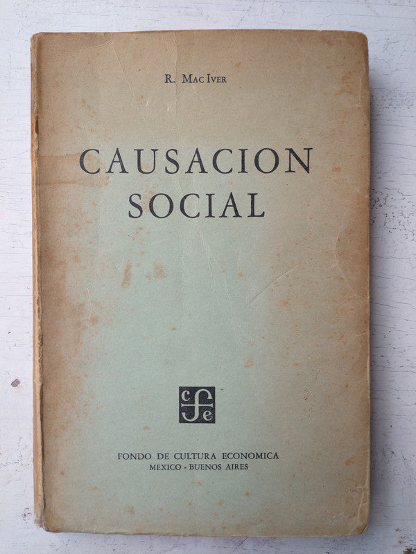 Libro usado en venta: Causacion social de R. Mac Iver; editorial Fondo de Cultura Economica impreso en 1949 realizamos envios a todo el mundo.1
