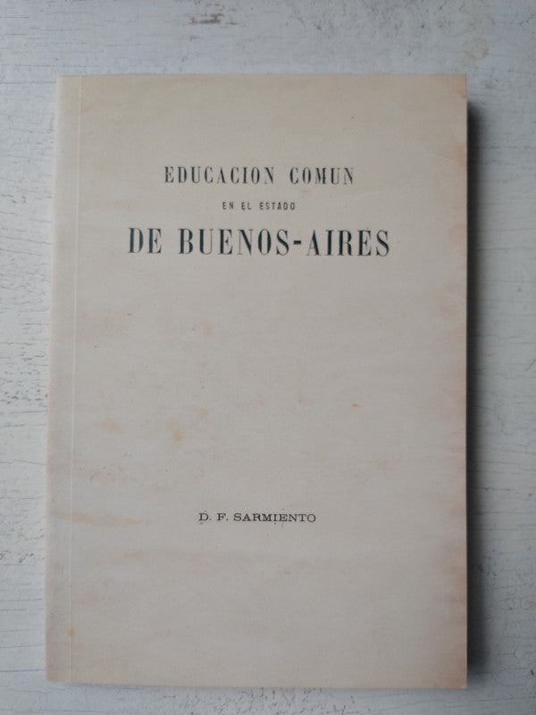 Libro usado en venta: Educacion comun en el estado de Buenos Aires de Domingo Faustino Sarmiento; realizamos envios a todo el mundo.1