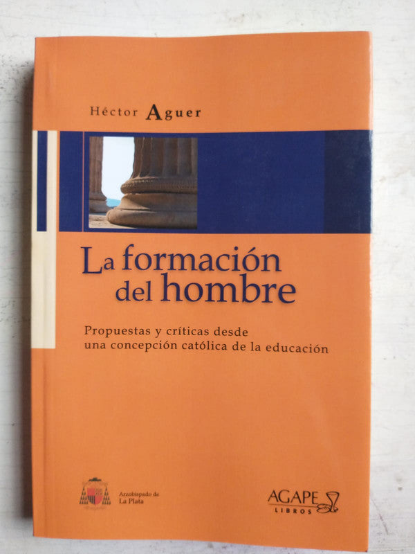 Libro usado en venta: La formacion del hombre de Hector Aguer; editorial Agape impreso en 2012 realizamos envios a todo el mundo.1