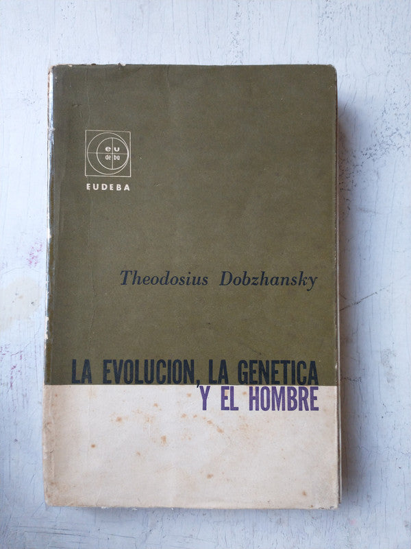 Libro usado en venta: La evolucion, la genetica y el hombre de Theodosius Dobzhansky; editorial Eudeba impreso en 1966 envios a todo el mundo.1