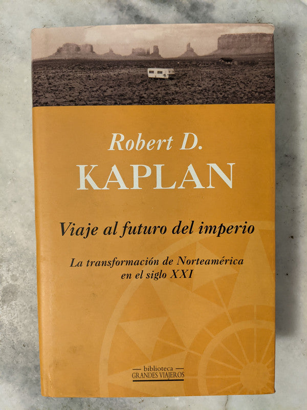 Libro usado en venta: Viaje al futuro del imperio de Robert D. Kaplan; editorial Ediciones B impreso en 1999 realizamos envios a todo el mundo.1