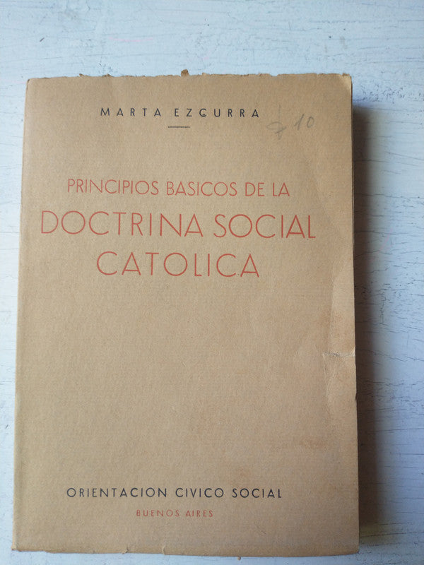 Libro usado en venta: Principios basicos de la doctrina social catolica de Marta Ezcurra; editorial Orientacion Civico Social impreso en 1950.1