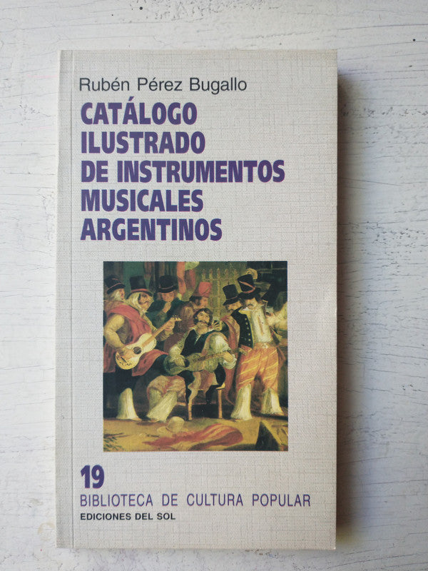 Libro usado en venta: Catalogo ilustrado de Instrumentos musicales argentinos de Ruben Perez Bugallo; editorial Ediciones del Sol impreso en 2005.1