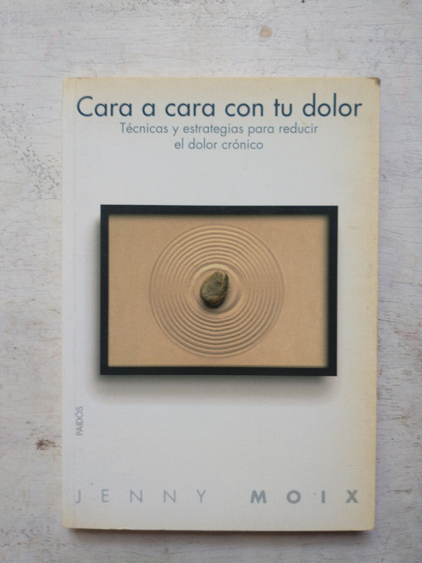 Libro usado en venta: Cara a Cara con tu dolor de Jenny Moix; editorial Paidos impreso en 2006 realizamos envios a todo el mundo.1