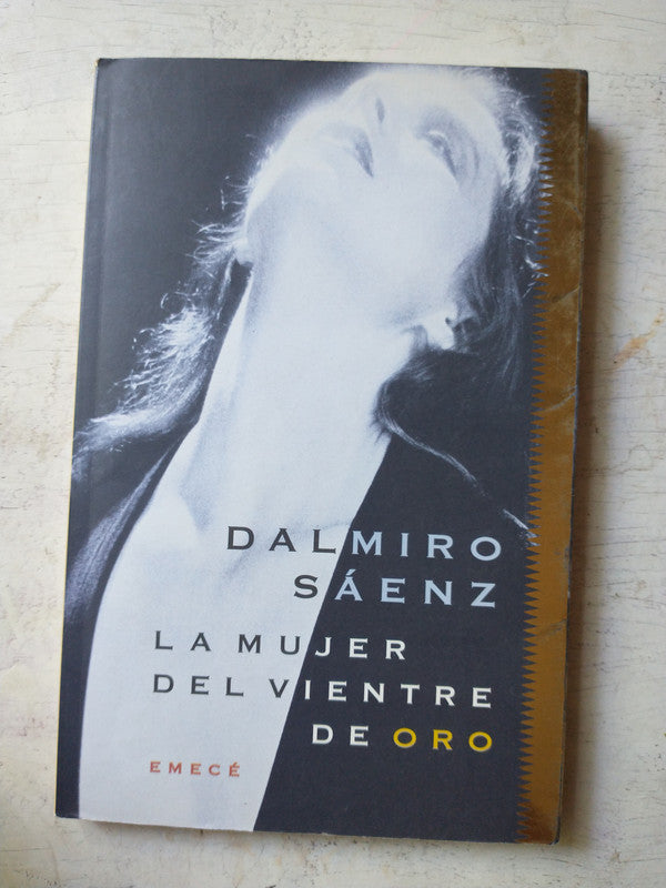Libro usado en venta: La mujer del vientre de oro de Dalmiro Saenz; editorial Emece impreso en 1996 realizamos envios a todo el mundo.1