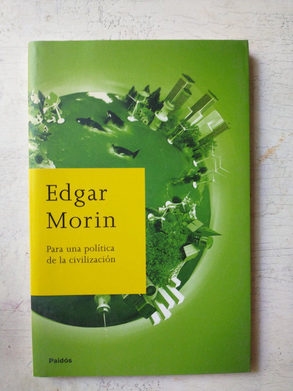 Libro usado en venta: Para una politica de la civilizacion de Edgar Morin; editorial Paidos impreso en 2009 realizamos envios a todo el mundo.1