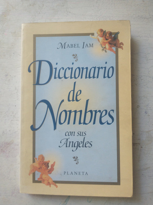 Libro usado en venta: Diccionario de nombre con sus angeles de Mabel Iam; editorial Planeta impreso en 1999 realizamos envios a todo el mundo.1