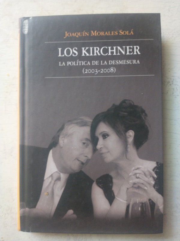 Libro usado en venta: Los Kirchner de Joaquin Morales Sola; editorial Sudamericana impreso en 2009 realizamos envios a todo el mundo.1