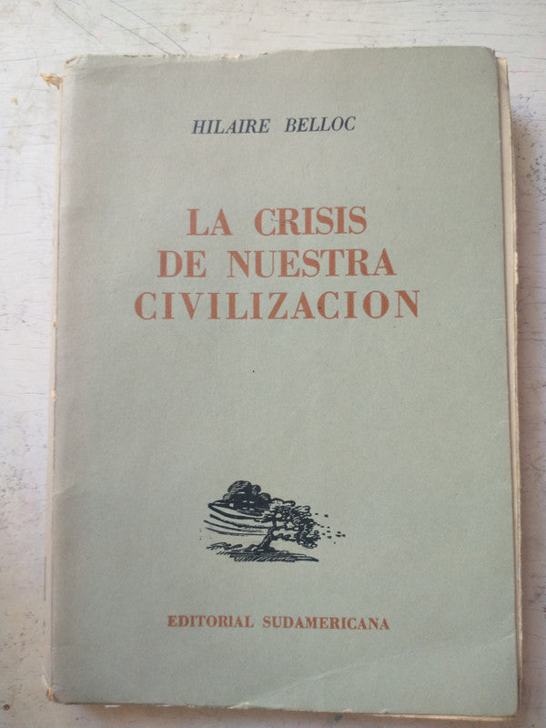 Libro usado en venta: La crisis de nuestra civilizacion de Hilaire Belloc; editorial Sudamericana impreso en 1950 realizamos envios a todo el mundo.1