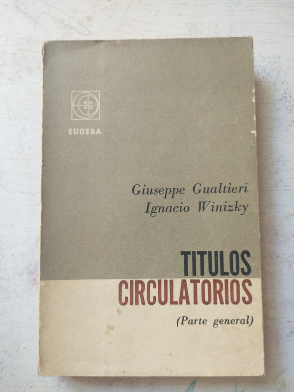Libro usado en venta: Titulos circulatorios (Parte general) de G. Gualtieri - I. Winizky; editorial Eudeba impreso en 1966 envios a todo el mundo.1