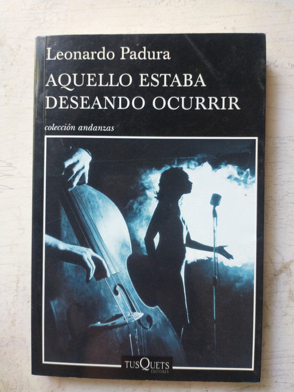 Libro usado en venta: Aquello estaba deseando ocurrir de Leonardo Padura; editorial Tusquets impreso en 2015 realizamos envios a todo el mundo.1