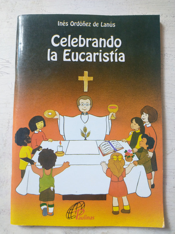 Libro usado en venta: Celebrando la eucaristia de Ines Ordoñez de Lanus; editorial Paulinas impreso en 1995 realizamos envios a todo el mundo.1