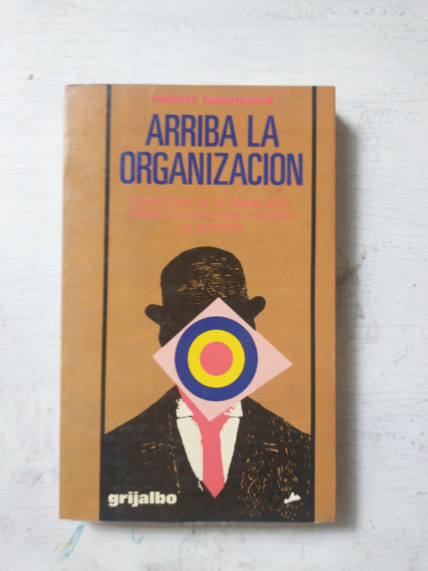 Libro usado en venta: Arriba la organizaci?n de Robert Townsend; editorial Grijalbo impreso en 1980 realizamos envios a todo el mundo.1