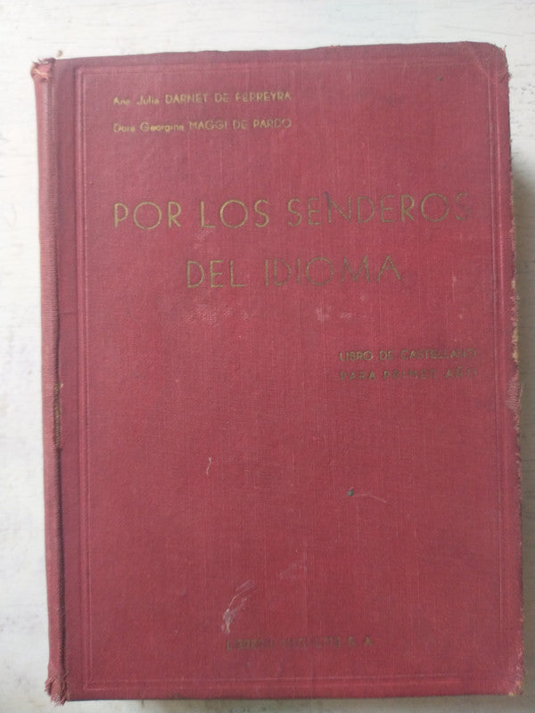 Libro usado en venta: Por los senderos del idioma de Darnet de Ferreyra - Maggi de Pardo; editorial Hachette impreso en 1941 envios a todo el mundo.1