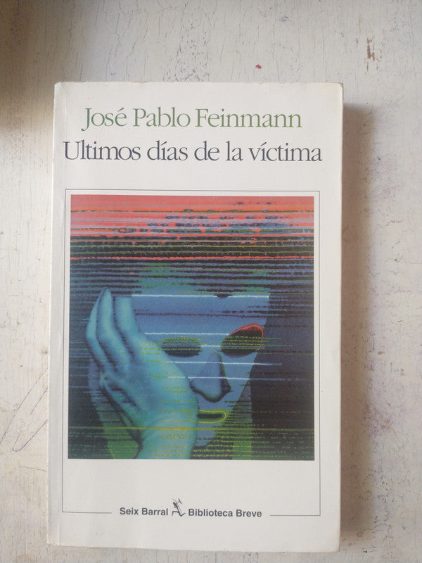 Libro usado en venta: Ultimos dias de la victima de Jose Pablo Feinmann; editorial Seix Barral impreso en 1996 realizamos envios a todo el mundo.1