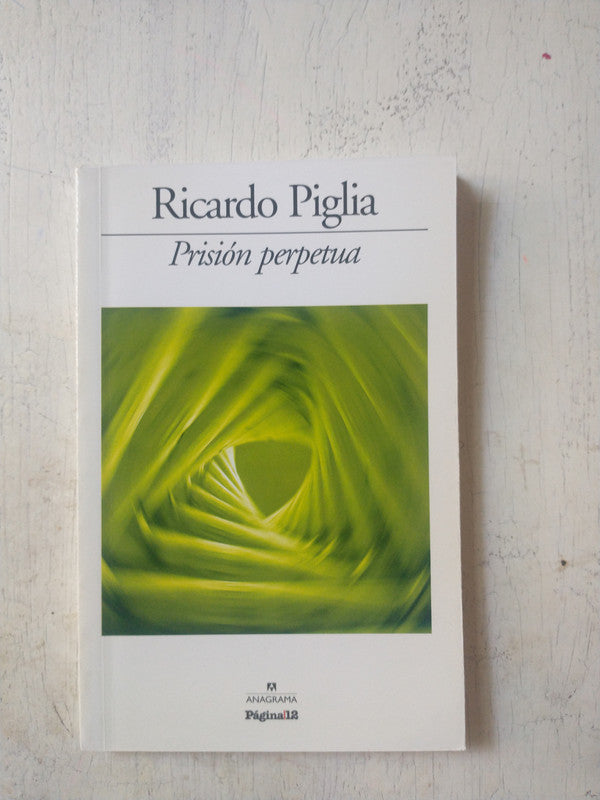 Libro usado en venta: Prision perpetua de Ricardo Piglia; editorial Anagrama impreso en 2009 realizamos envios a todo el mundo.1