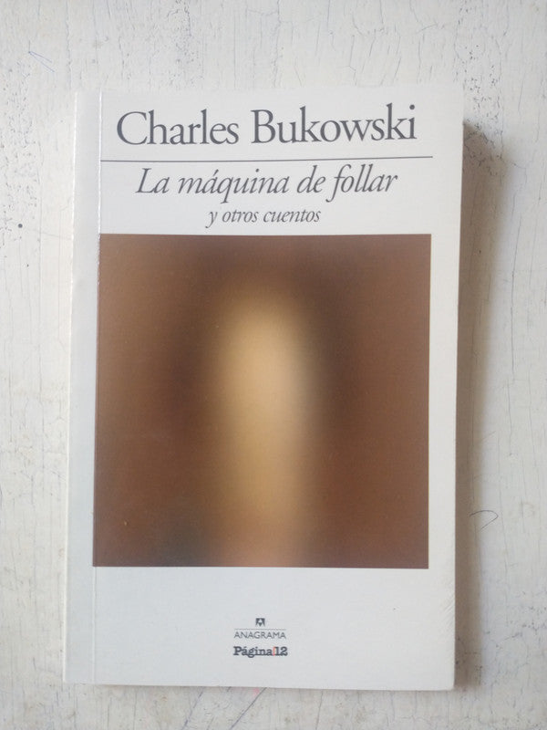 Libro usado en venta: La maquina de follar y otros cuentos de Charles Bukowski; editorial Anagrama impreso en 2010 realizamos envios a todo el mundo.1