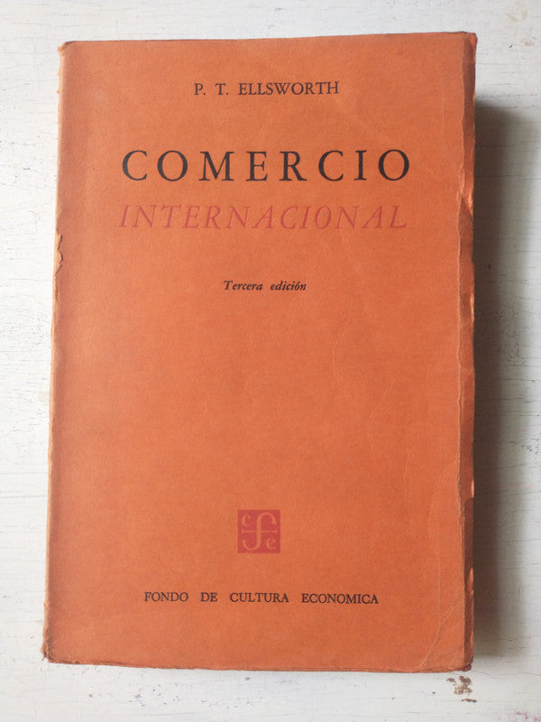 Libro usado en venta: Comercio internacional de P. T. Ellsworth; editorial Fondo de Cultura Economica impreso en 1955 envios a todo el mundo.1