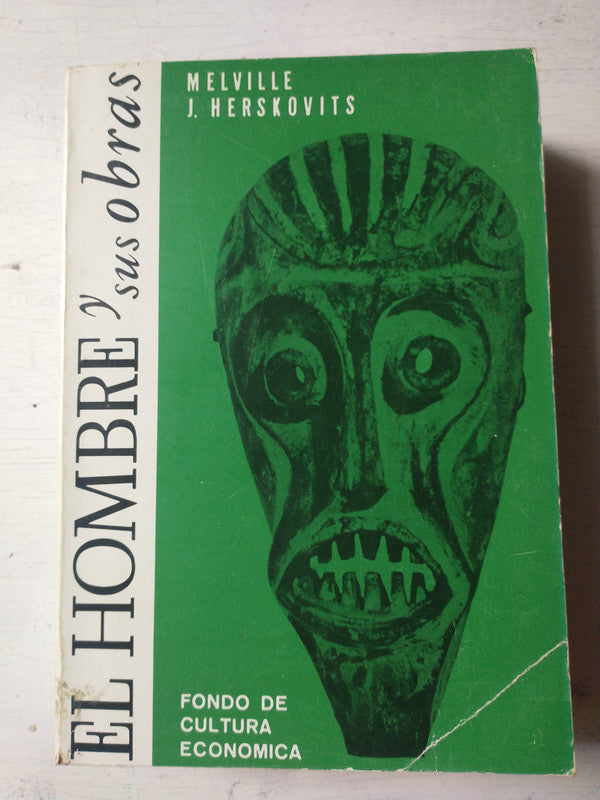 Libro usado en venta: El hombre y sus obras de Melville J. Herskovits; editorial Fondo de Cultura Economica impreso en 1981 envios a todo el mundo.1