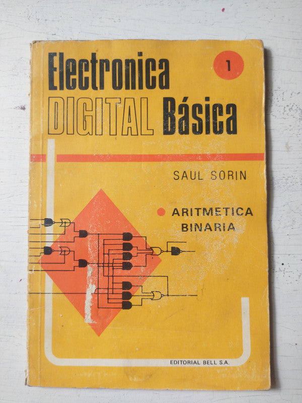 Libro usado en venta: Electronica digital basica - Vol. 1 de Saul Sorin; editorial Bell impreso en 1981 realizamos envios a todo el mundo.1