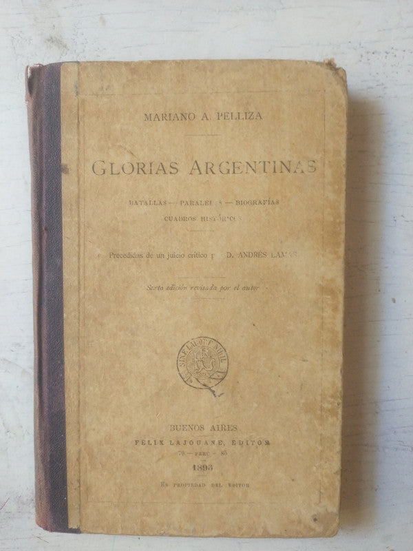 Libro usado en venta: Glorias Argentinas de Mariano A. Pelliza; editorial Felix Lajouane impreso en 1896 realizamos envios a todo el mundo.1