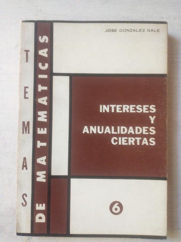 Libro usado en venta: Intereses y anualidades ciertas de Jose Gonzalez Gale; editorial Macchi impreso en 1973 realizamos envios a todo el mundo.1