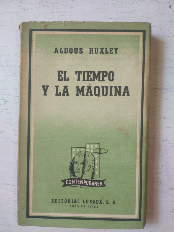 Libro usado en venta: El tiempo y la maquina de Aldous Huxley; editorial Losada impreso en 1961 realizamos envios a todo el mundo.1