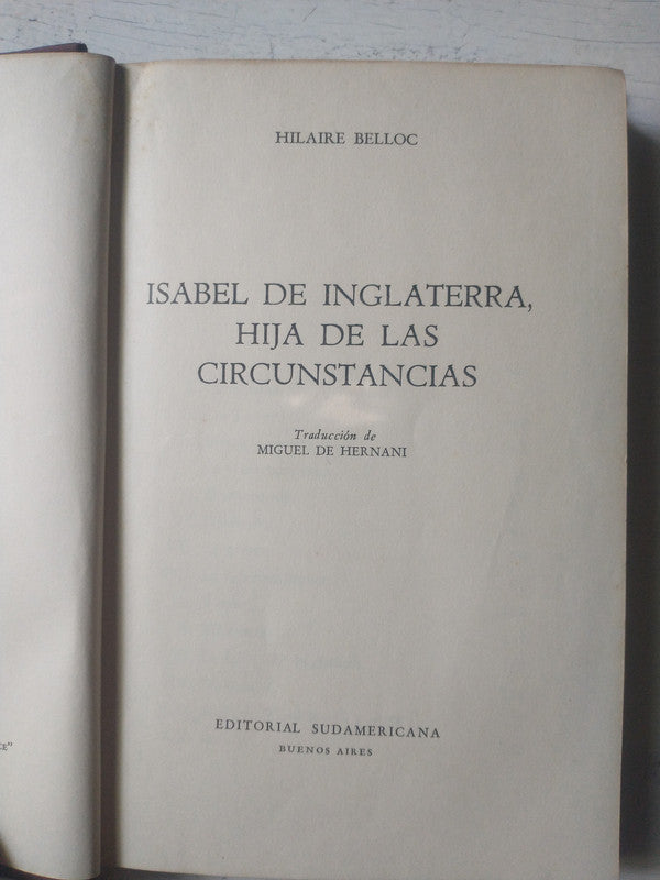 Libro usado en venta: Isabel de Inglaterra, hija de la circunstancias de Hilaire Belloc; editorial Sudamericana impreso en 1945 envios a todo el mundo.1
