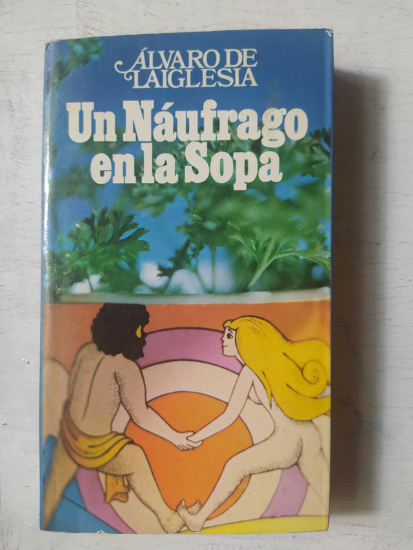 Libro usado en venta: Un naufrago en la sopa de Alvaro De La Iglesia; editorial Planeta impreso en 1977 realizamos envios a todo el mundo.1