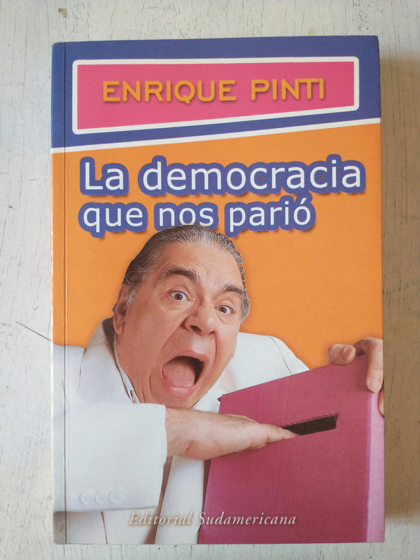 Libro usado en venta: La democracia que nos pario de Enrique Pinti; editorial Sudamericana impreso en 2002 realizamos envios a todo el mundo.1