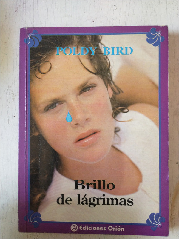 Libro usado en venta: Brillo de lagrimas de Poldy Bird; editorial Orion impreso en 1994 realizamos envios a todo el mundo.1