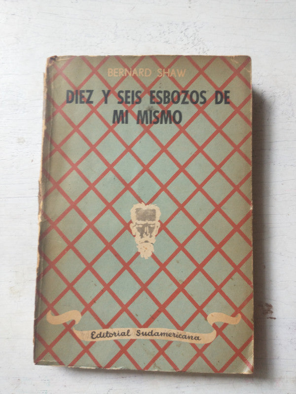 Libro usado en venta: Diez y seis esbozos de mi mismo de Bernard Shaw; editorial Sudamericana impreso en 1950 realizamos envios a todo el mundo.1