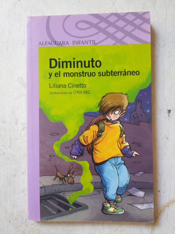 Libro usado en venta: Diminuto y el monstruo subterraneo de Liliana Cinetto; editorial Alfaguara impreso en 2011 realizamos envios a todo el mundo.1