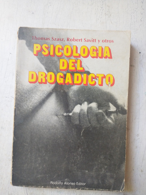 Libro usado en venta: Psicologia del drogadicto de Thomas Szasz - Robert Savitt y otros; editorial Rodolfo Alonso impreso en 1972.1