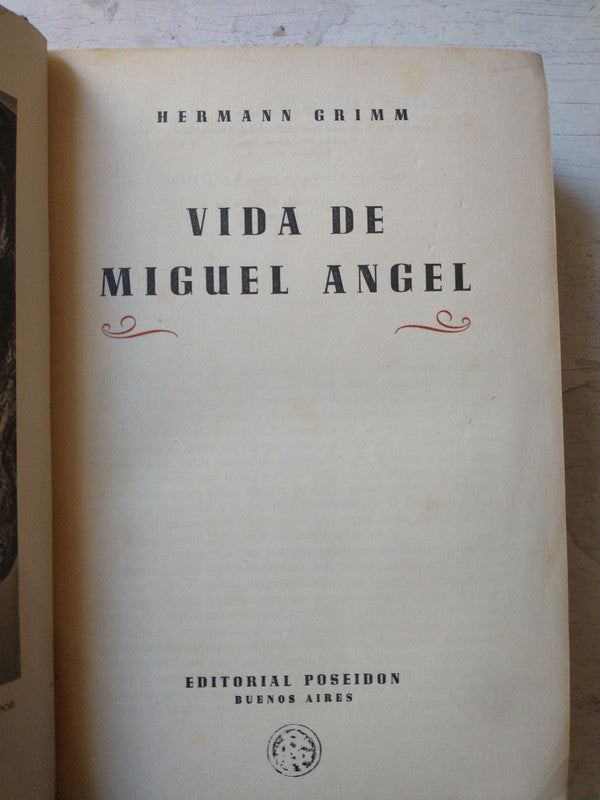 Libro usado en venta: Vida de Miguel Angel de Hermann Grimm; editorial Poseidon impreso en 1943 realizamos envios a todo el mundo.1