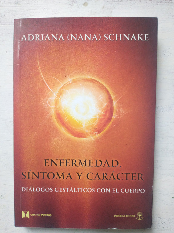 Libro usado en venta: Enfermedad, sintoma y car?cter de Adriana (Nana) Schnake; editorial Del Nuevo Extremo impreso en 2012 envios a todo el mundo.1