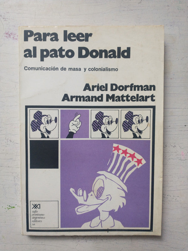 Libro usado en venta: Para leer al pato Donald de Ariel Dorfman - Armand Mattelart; editorial Siglo XXI impreso en 1972 envios a todo el mundo.1