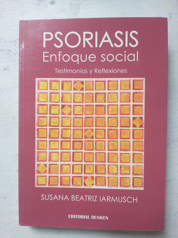 Libro usado en venta: Psoriasis - Enfoque social de Susana B. Iarmusch; editorial Dunken impreso en 2011 realizamos envios a todo el mundo.1