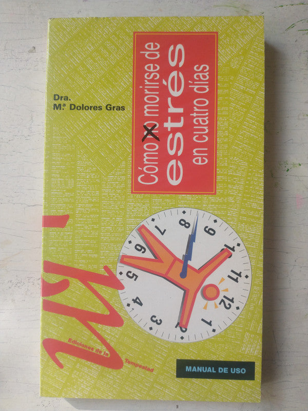 Libro usado en venta: Como (no) morirse de estr?s en cuatro dias de Mª Dolores Gras; editorial De la Tempestad impreso en 1991 envios a todo el mundo.1