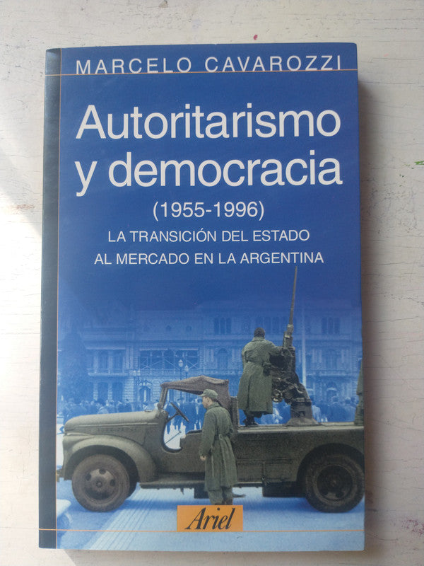 Libro usado en venta: Autoritarismo y democracia (1955-1996) de Marcelo Cavarozzi; editorial Ariel impreso en 1997 realizamos envios a todo el mundo.1