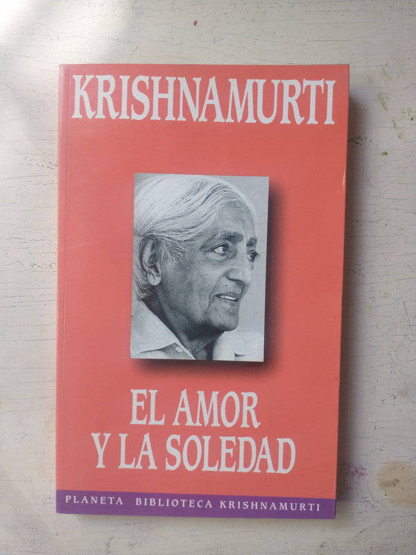 Libro usado en venta: El amor y la soledad de Jiddu Krishnamurti; editorial Planeta impreso en 1996 realizamos envios a todo el mundo.1