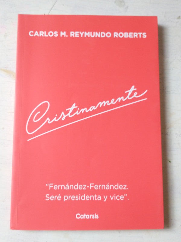 Libro usado en venta: Cristinamente de Carlos M. Reymundo Roberts; editorial Catapulta impreso en 2019 realizamos envios a todo el mundo.1