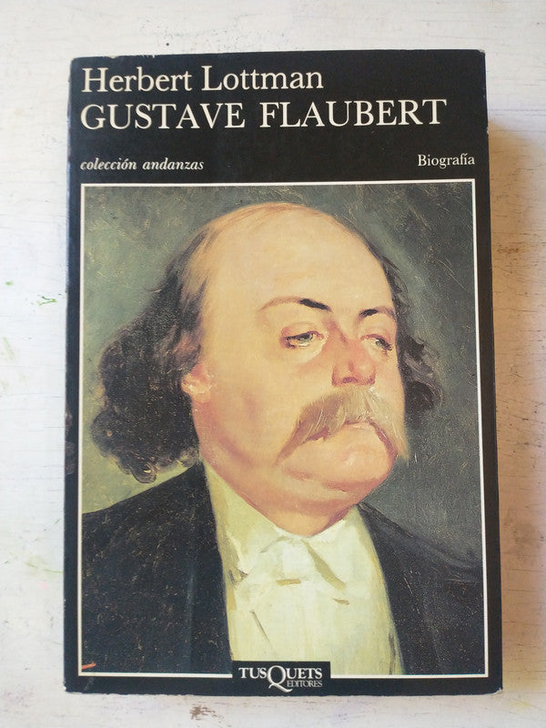 Libro usado en venta: Gustave Flaubert de Hebert Lottman; editorial Tusquets impreso en 1991 realizamos envios a todo el mundo.1