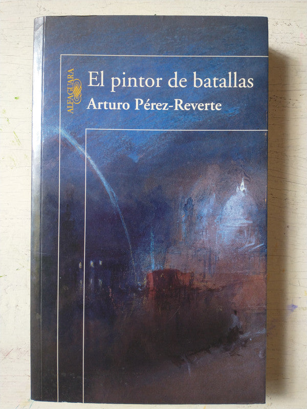 Libro usado en venta: El pintor de batallas de Arturo Perez-Reverte; editorial Alfaguara impreso en 2006 realizamos envios a todo el mundo.1