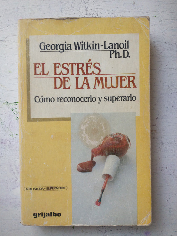 Libro usado en venta: El estr?s de la mujer de Georgia Witkin-Lanoil; editorial Grijalbo impreso en 1985 realizamos envios a todo el mundo.1