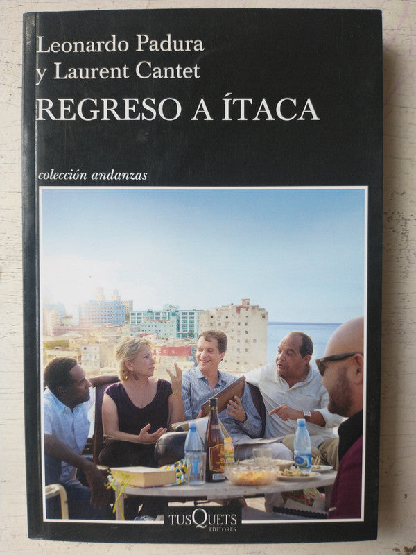 Libro usado en venta: Regreso a Itaca de Leonardo Padura - Laurent Cantet; editorial Tusquets impreso en 2018 realizamos envios a todo el mundo.1