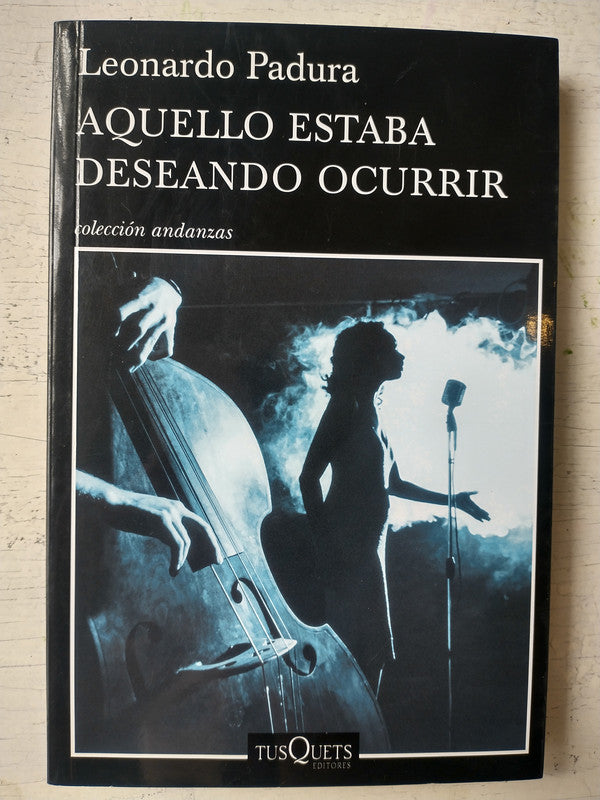 Libro usado en venta: Aquello estaba deseando ocurrir de Leonardo Padura; editorial Tusquets impreso en 2015 realizamos envios a todo el mundo.1